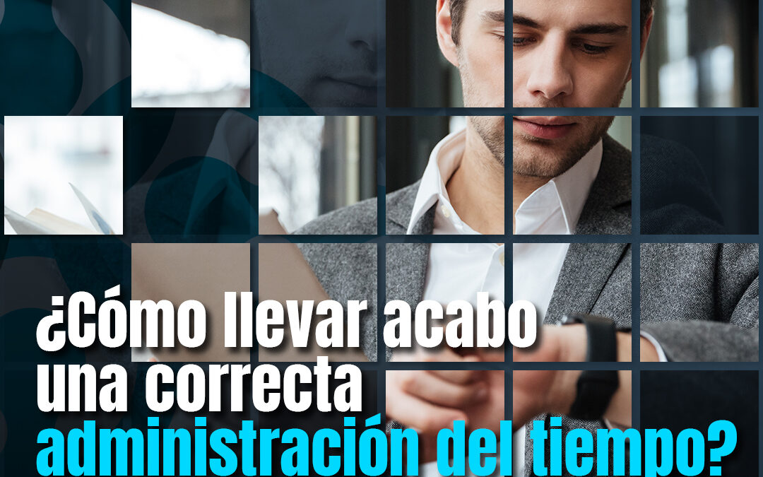 ¿Cómo llevar acabo una correcta Administración de Tiempo?